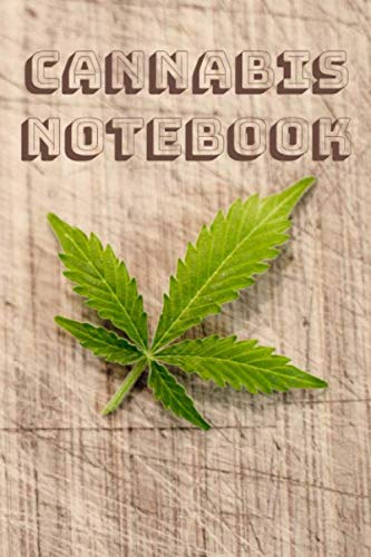 Cannabis Notebook: Marijuana Notebook to track stains, their effects, cost, taste and symptoms relieved in a handy 6 x 9 inch 120 pages
