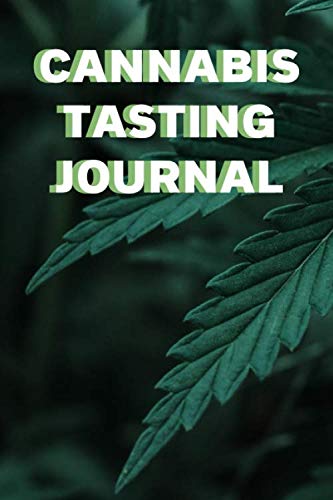 Cannabis Tasting Journal: Marijuana and Pot Strain Review Diary, Logbook and Notebook Gift 6" x 9"