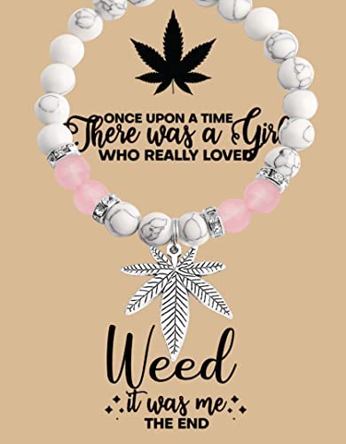 MAOFAED Weed Gift Weed Charm Bracelet There Was A Girl Who Really Loved Weed Smoker Gift